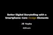 Better Digital Storytelling with a Smartphone: Core Design Elements