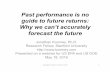 Past performance is no guide to future returns:  Why we can't accurately forecast the future