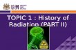 TOPIC 1: HISTORY OF RADIATION (PART 2)