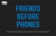Friends Before Phones: It's Time to End  Cell Phone Addiction