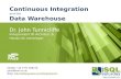 Continuous Integration and the Data Warehouse - PASS SQL Saturday Slovenia