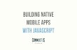 Connect.js 2015 - Building Native Mobile Applications with Javascript