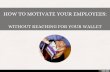 How To motivate Your Employees:
