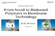 From fossil to Biobased polymer in membrane technology v. Kelly Briceno, SDU