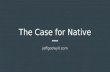 Native vs hybrid: The Case for Native