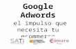 Google adwords, el impulso que necesita tu ecommerce.