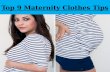Top 9 maternity clothes tips