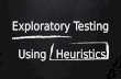 Exploratory testing using heuristics