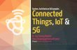 Connected Things, IoT and 5G