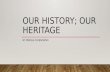 Our History, Our Heritage