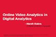 Online Video Analytics in Digital Analytics Space by Harsh Kabra