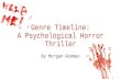Genre Timeline Psychological/ Horror/ Thriller