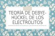 Teoria de debye hückel de los electrolitos