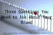 Three questions you need to ask about your brand