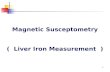 Liver Iron Measurement by Magnetic Susceptometry