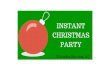 Instant Christmas Party
