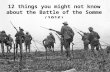 12 things you might not know about the battle of the somme