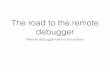 The road to remote debugger