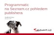 Programmatic na Seznam.cz pohledem publishera - IAC 2016