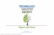 Techlogy, Industry, Society- Hopes and Fears