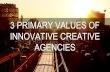 3 primary values of innovative creative agencies