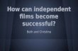 How can independent films become successful