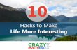 10 hacks to Make Life More Interesting