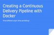 Creating a continuous delivery pipeline with docker