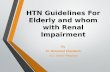 HTN guidelines For Elderly and whom with Renal impairement