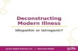 Deconstructing Modern Illness: Idiopathic or Iatrogenic?