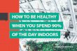 How to Be Healthy When You Spend 90% of Your Time Indoors