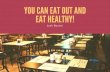 You Can Eat Out and Eat Healthy