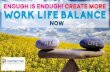 Enough is Enough! Create More Work-Life Balance Now