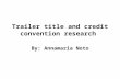 A3 trailer title and credit convention research