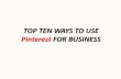 Top ten ways to use pinterest for business
