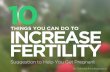 10 Things You Can Do to Increase Your Fertility and Help Get Pregnant