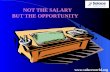 Presentation on "Not the Salary but the Opportunity"