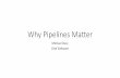 Why Pipelines Matter