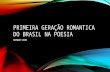 Trabalho: Primeira geração romantica do brasil na poesia