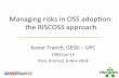 Managing Risks in Open Source Software adoption: the RISCOSS Approach, OW2con'14, Paris.