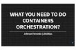 What you need to do containers orchestration? - InterDevOps - 2016 - SP