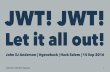JWT! JWT! Let it all out!