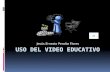Uso del video educativo
