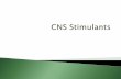 CNS stimulants - Parmacology