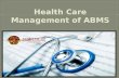 Health care management of abms