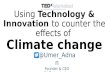 Using technology & innovation to tackle the effects of climate change