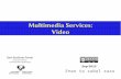 Multimedia Services: Video
