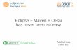 Eclipse + Maven + OSGi has never been so easy - Atllia Kiss