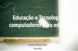 Educação e Tecnologia: computadores para educar