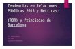 Tendencias en relaciones públicas 2015 y Métricas: ROR y Principios de Barcelona